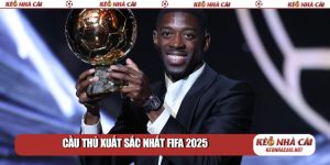 Cầu thủ xuất sắc nhất FIFA 2025